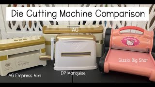 Die Cutting Machine Comparisons | Anna Griffin Empress vs Empress Mini vs Marquise vs Big Shot