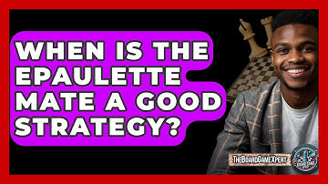 When Is The Epaulette Mate A Good Strategy? - The Board Game Xpert
