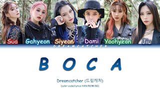 Dreamcatcher (드림캐쳐) - BOCA (color coded lyrics HAN/ROM/BG)