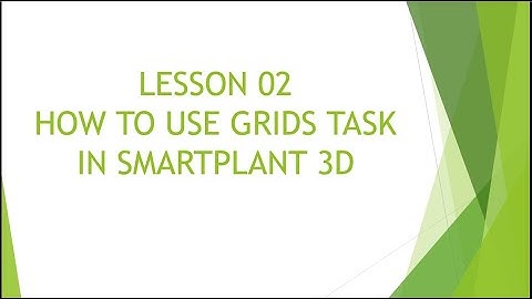 [SP3D]/LESSON 02/HOW TO USE GRIDS TASK IN SMART PLANT 3D