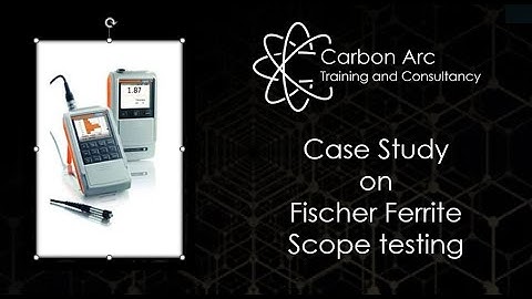 IIW talk - Case Study on Fischer Ferrite Scope Testing