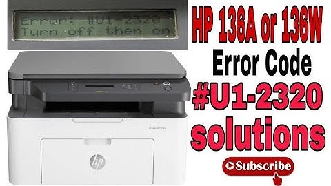 How to Hp printer LaserJet  136a Error #U1-2320 solusion