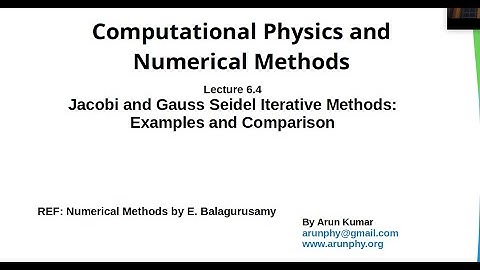 Lecture: 6.4. Jacobi and Gauss Seidel Iterative Methods: Examples and Comparison