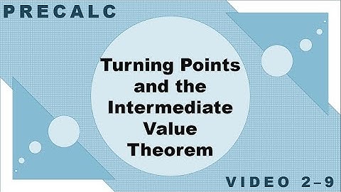 Precalc 2-9 | Polynomial Turning Points & the Intermediate Value Theorem