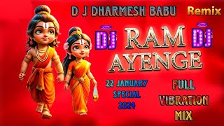Naina Bheege Bheege Jaye Kaise Khushi Hai chhupaye Ram aaenge EDM vibration mix DJ Dharmesh Babu