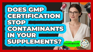 Does GMP Certification Stop Contaminants In Your Supplements? - The Health Supplement Hub
