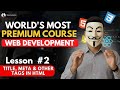 Tags in HTML | Meta, Title, Head And Body Tags In HTML | Web Development | Lesson #2