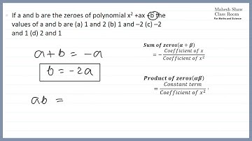 If a and b are the zeroes of polynomial x2 +ax +b the values of a and b are