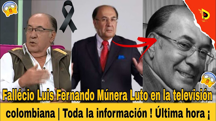 Fallécio Luis Fernando Múnera Luto en la televisión colombiana | Toda la información ! Última hora ¡