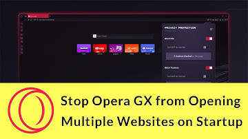 How to Stop Opera GX from Opening Multiple Websites on Startup?