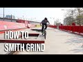 How to Smith Grind BMX