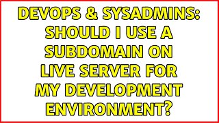 DevOps & SysAdmins: should I use a subdomain on live server for my development environment? Content