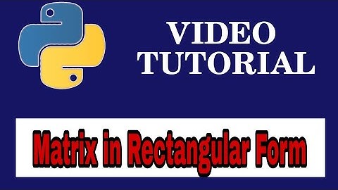 Matrix in rectangular form using Python