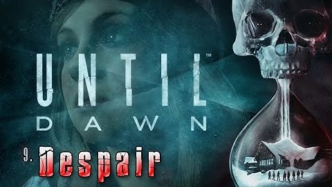 Until Dawn - Chapter 9: Despair (no commentary)