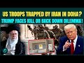 Iran TRAPS US Troops In Doha After Al Udeid EMPTIED Trump BLACKMAILED By Khamenei To STOP Iran War