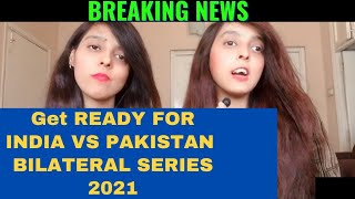 Most Awaited India VS Pakistan Bilateral Series Is Finalized | India vs Pakistan Series 2021