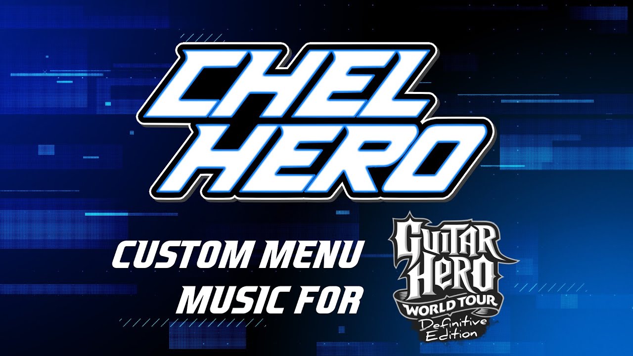 Chel Hero Custom menu music for Guitar Hero World Tour