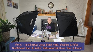 FlossTube #12 - 10.24.2025: WIPs, Finishes, FFOs, NorthCoast Tour de Stitch, Home Tour & More!