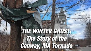THE WINTER GHOST: The Conway MA Tornado