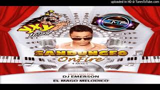 Sandungueo Onfire Mix Dj Emerson El Mago Melódico Yxy 105.7 Fm &amp; System music producciones