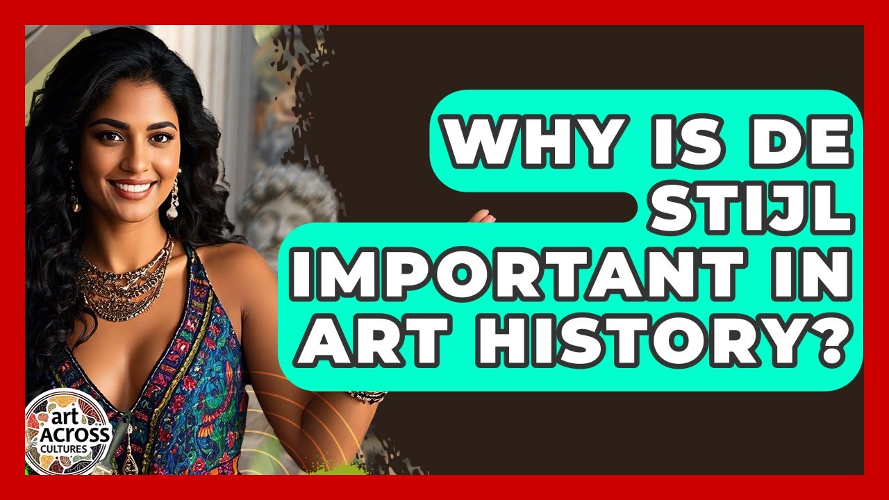 Why Is De Stijl Important In Art History? - Art Across Cultures