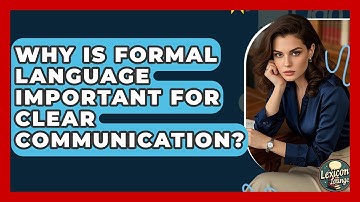 Why Is Formal Language Important For Clear Communication? - Lexicon Lounge