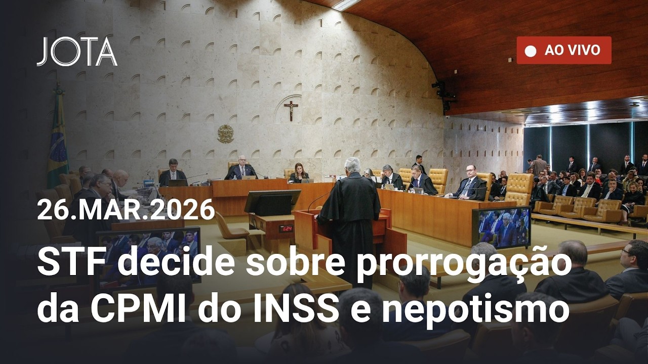 STF - Prorrogação da CPMI do INSS e nepotismo - sessão 26/3/2026 - YouTube