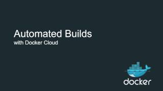 Automated Builds with Docker Cloud