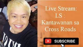 LS:  Kantawanan sa Cross Roads