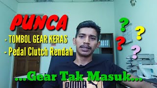 Punca Gear Tak Boleh Masuk | Tombol Keras | Pedal Rendah | #Projek62