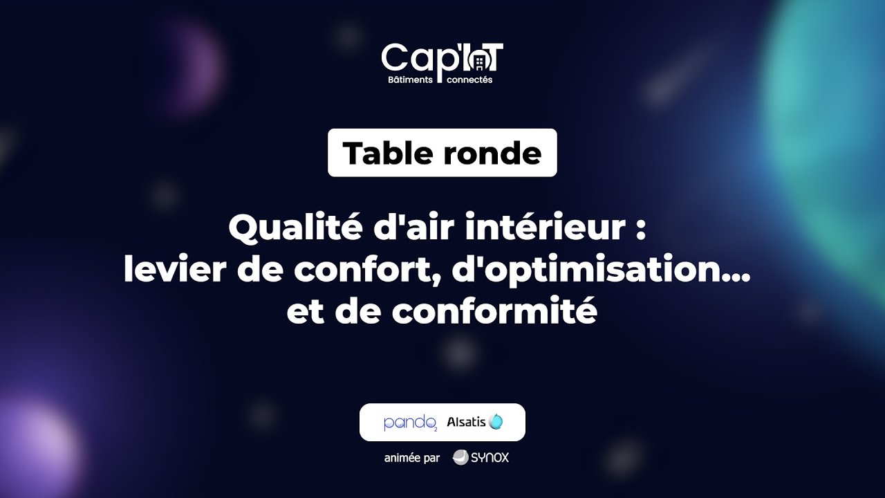 Cap'IoT 2025 - Qualité d'air : levier de confort, d'optimisation et de conformité - Table ronde