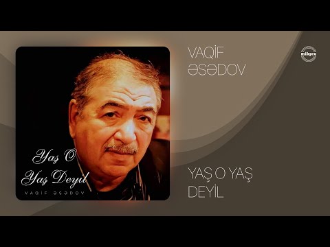 Vaqif Əsədov — Yaş O Yaş Deyil (Rəsmi Audio)