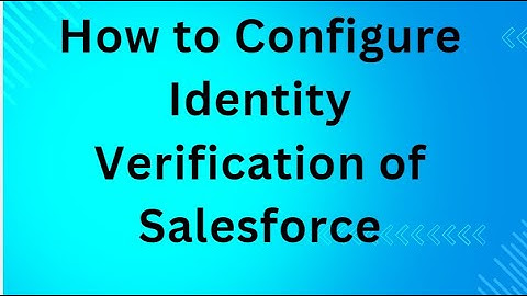 How to Configure Identity Verification of Salesforce