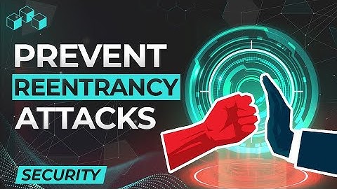 Reentrancy Attacks - 3 prevention methods for Solidity Smart Contracts