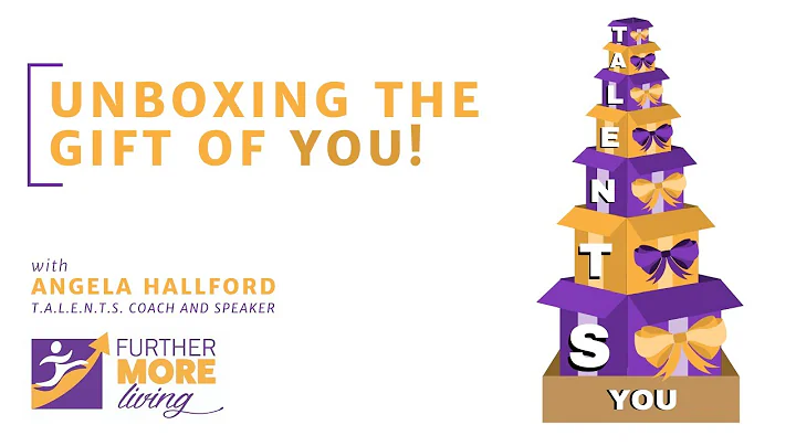 Unboxing the Gift of YOU! | Part 4 | Angela Hallford