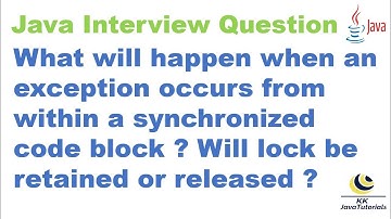 What will happen when an exception occurs from within a synchronized code block  Will lock be retain