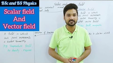 Scalar field | Vector field | Mechanics | lecture 10 | Calculus | BS physics | BSc | ADS