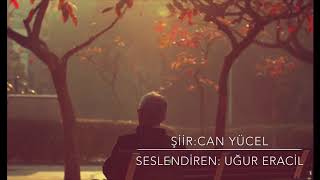 Uğur Eracil - Kendimden Özür Diliyorum (Can Yücel)