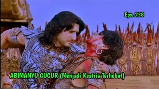 THE DEATH OF ABIMANYU PUTERA ARJUNA - Mahabharata Plot Eps 238