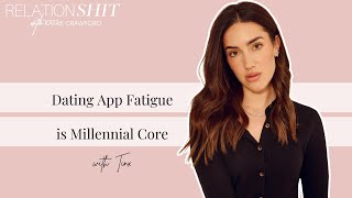Dating App Fatigue is Millennial-Core ft. Tinx | Relationsh*t Podcast with Kamie Crawford