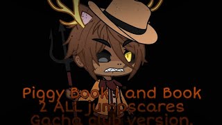 •Piggy Book 1 and Book 2 + Chapter 9 all jumpscares Gacha club version•