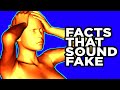 Facts That Sound So Fake They'll Blow Your Mind