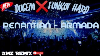 ' PENANTIAN ' -ARMADA DUGEM❌FUNKOT HARD VERSION [DJ_AMZ]✓