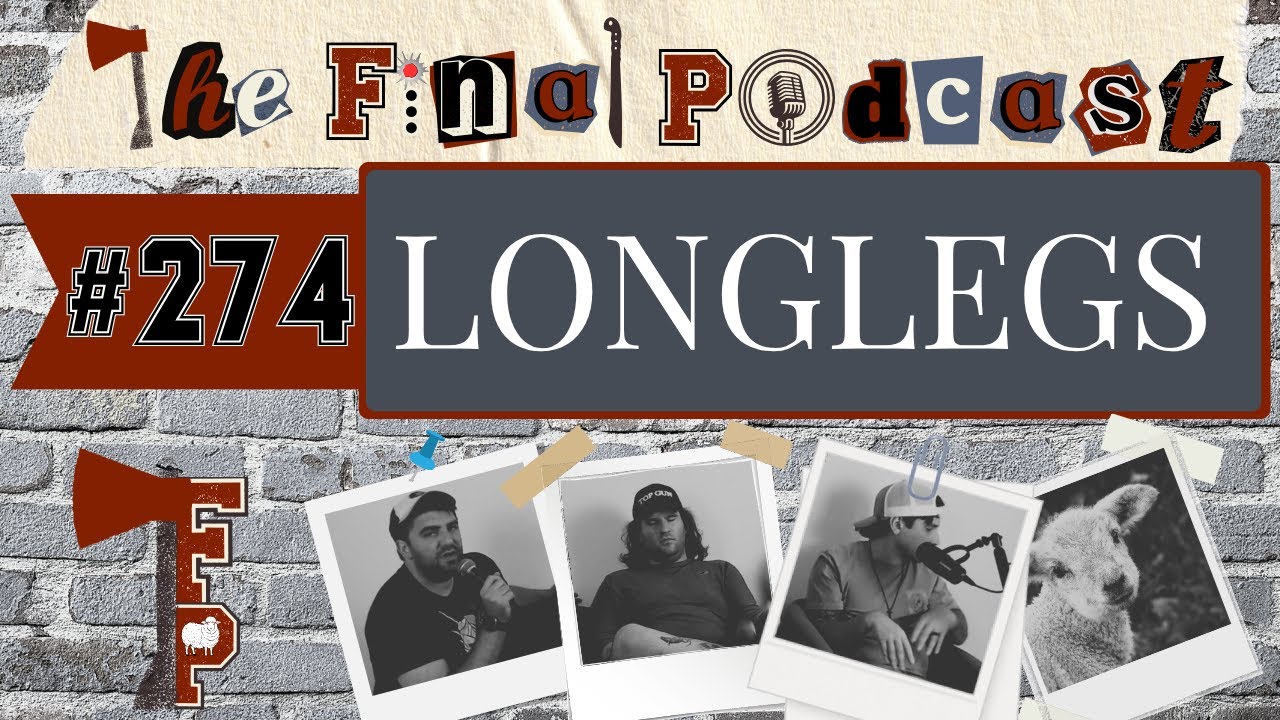 274 - Longlegs (2024) Review | The Final Podcast