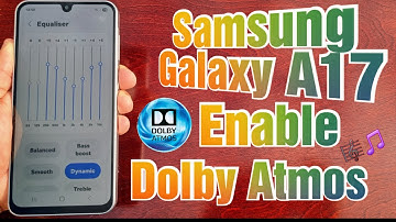 Samsung Galaxy A17 Enable Dolby Atmos Enhance Sound Quality  For Movies/Games/Music/Voice Calls