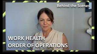 Work Health Order of Operations | Behind the Scenes