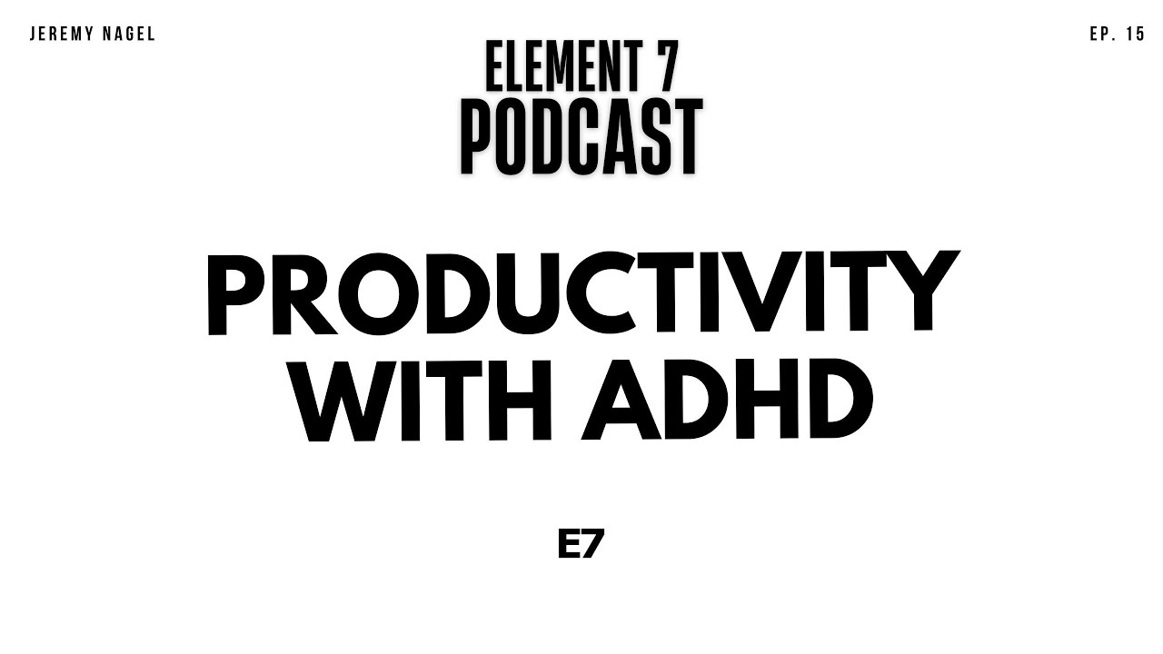 EP. 15: Productivity with ADHD - Jeremy Nagel
