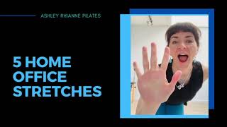 Ashley Rhianne Pilates Essentials - 5 Quick Home Office Stretches