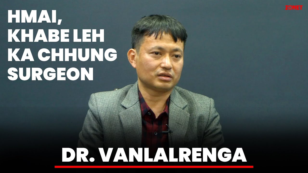 HMAI, KHABE LEH KA CHHUNG SURGEON DR. RENGA