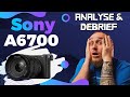 Sony a6700  analyse  debrief